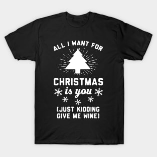 All i want is Christmas Wine T-Shirt